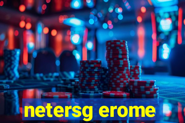 netersg erome