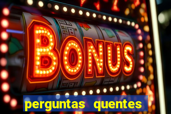 perguntas quentes para whatsapp