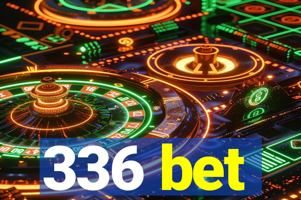 336 bet