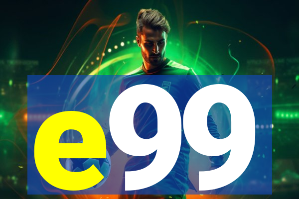 e99