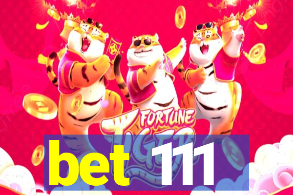 bet 111