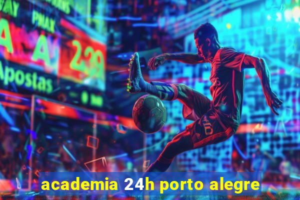 academia 24h porto alegre