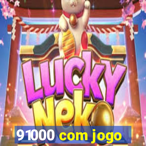 91000 com jogo