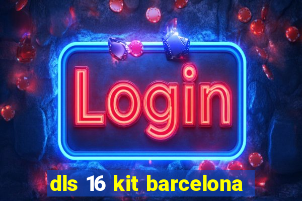 dls 16 kit barcelona