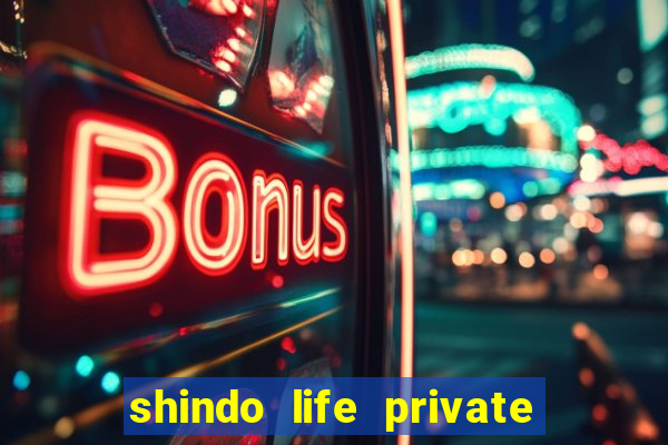 shindo life private server codes