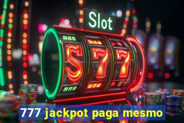 777 jackpot paga mesmo