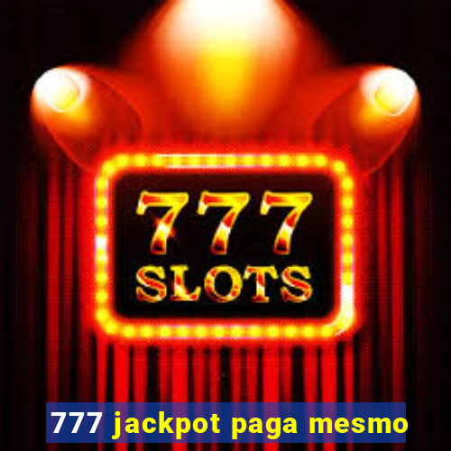 777 jackpot paga mesmo