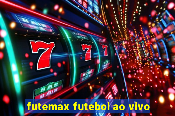 futemax futebol ao vivo