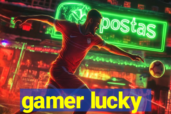 gamer lucky