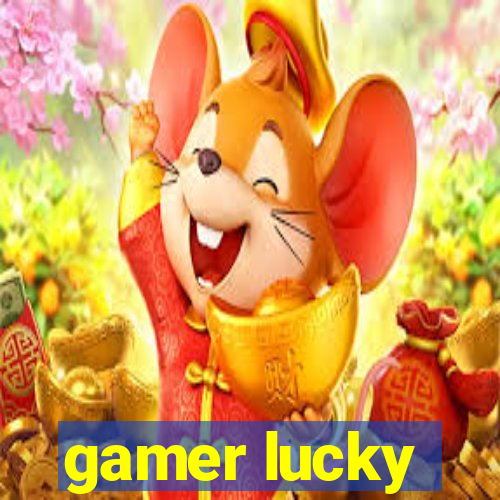 gamer lucky