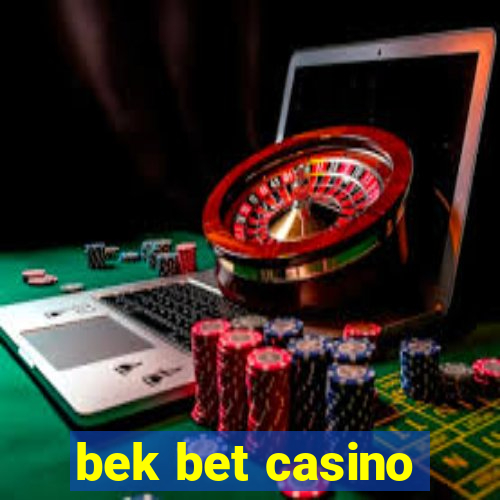 bek bet casino