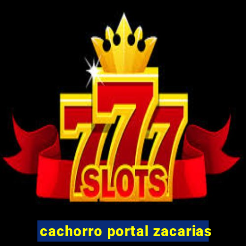 cachorro portal zacarias