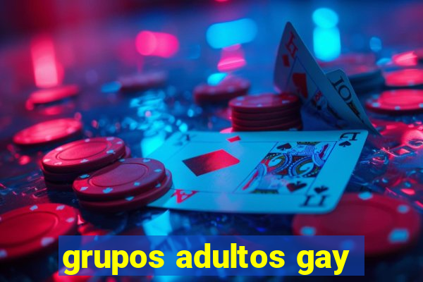 grupos adultos gay