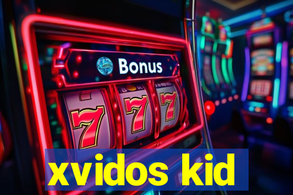 xvidos kid