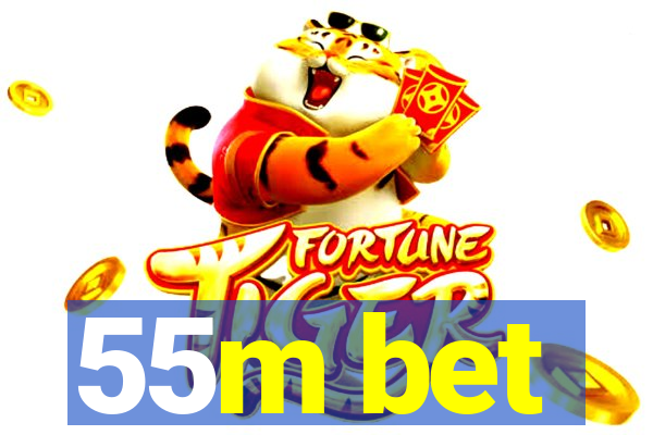 55m bet