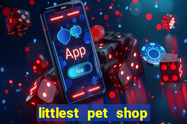 littlest pet shop jogo antigo baixar dinheiro infinito