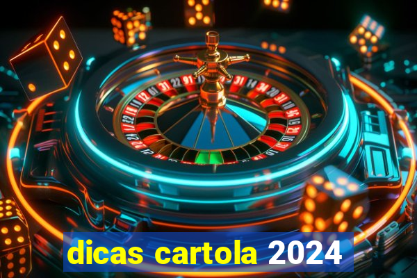 dicas cartola 2024