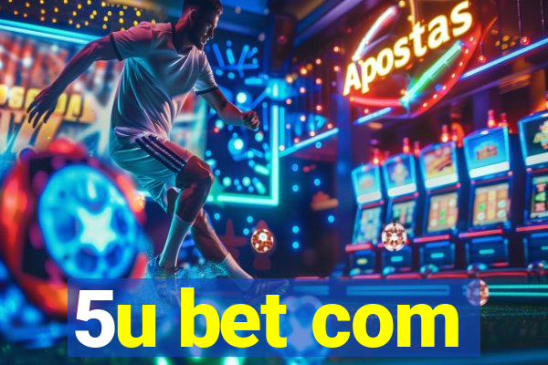 5u bet com