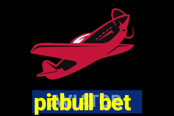 pitbull bet