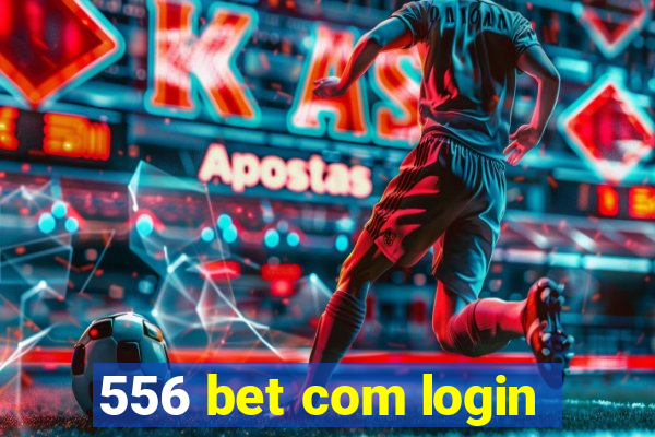 556 bet com login