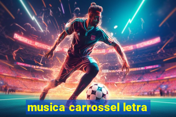 musica carrossel letra