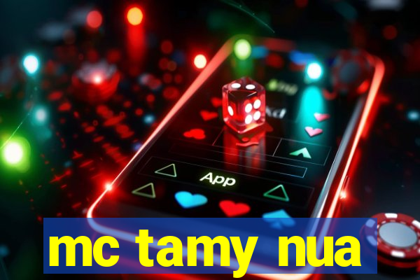 mc tamy nua