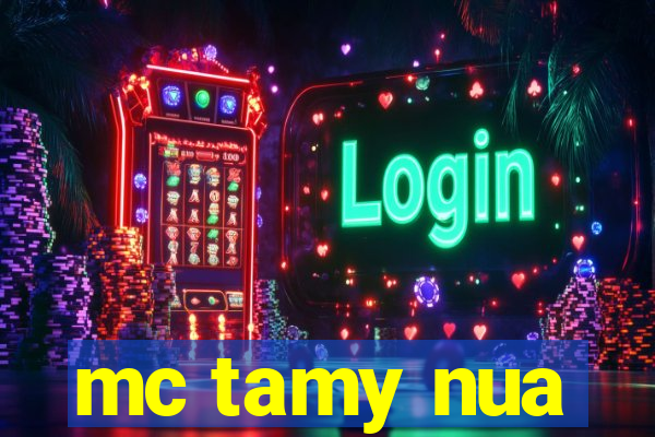 mc tamy nua