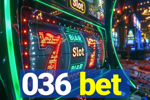 036 bet