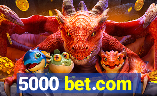 5000 bet.com