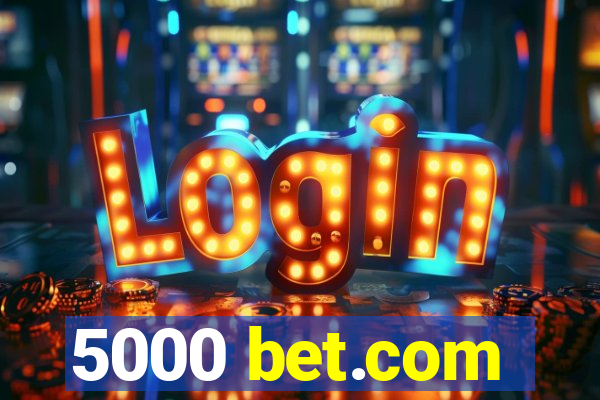 5000 bet.com