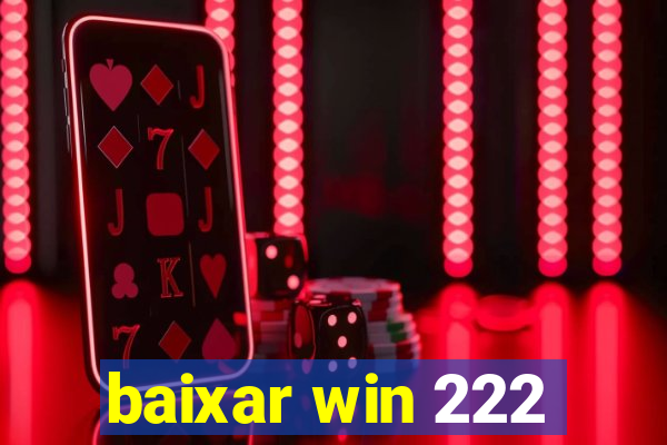 baixar win 222