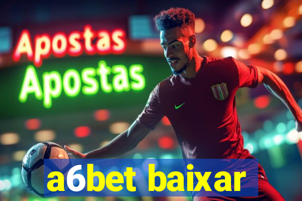 a6bet baixar