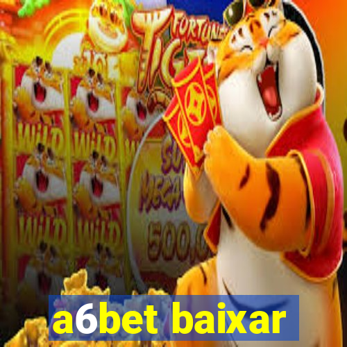 a6bet baixar