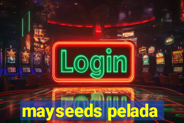 mayseeds pelada