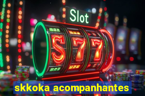 skkoka acompanhantes