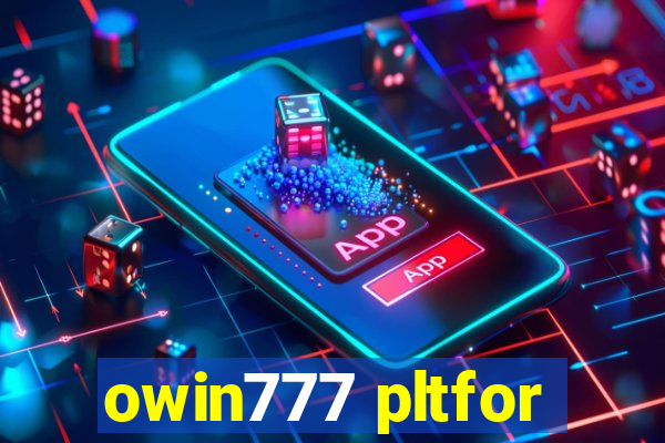 owin777 pltfor