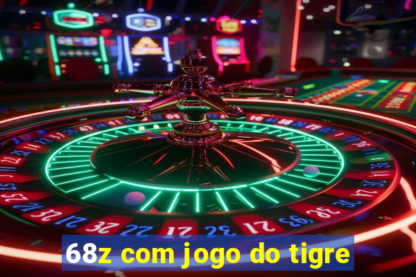 68z com jogo do tigre