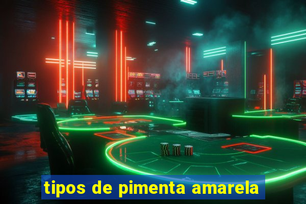 tipos de pimenta amarela