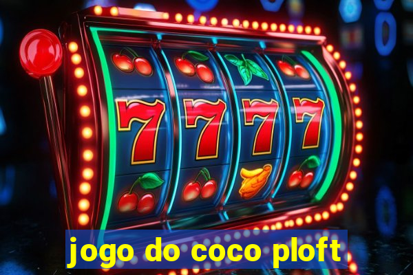 jogo do coco ploft