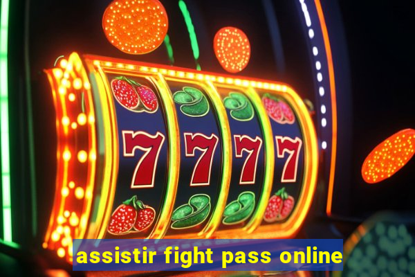 assistir fight pass online