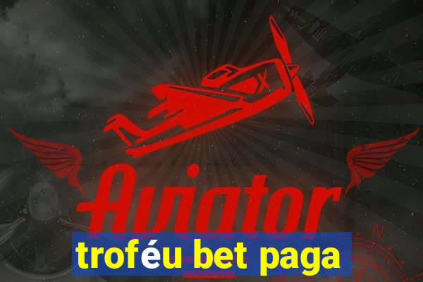 troféu bet paga