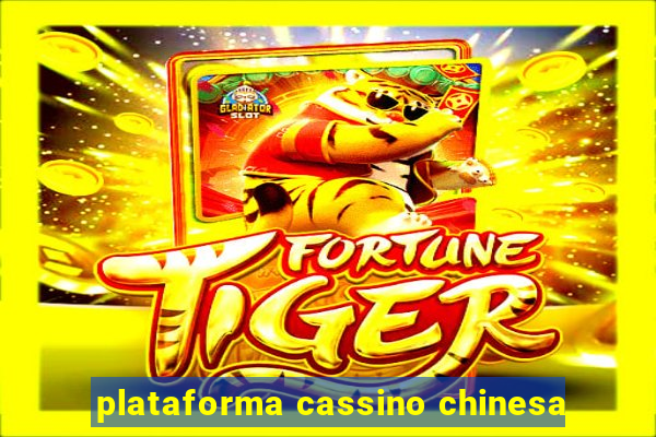 plataforma cassino chinesa