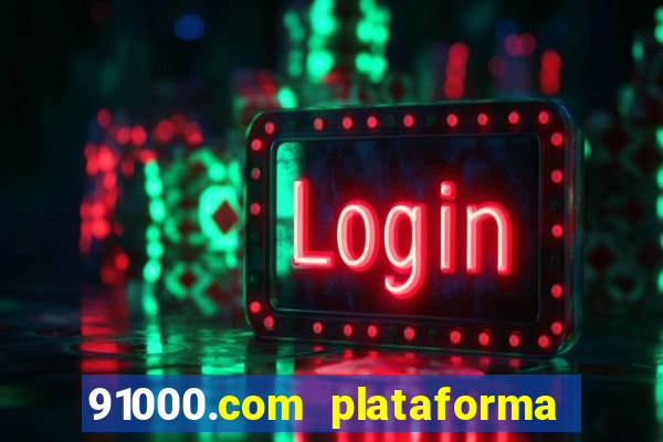 91000.com plataforma de jogos