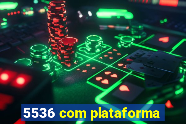 5536 com plataforma