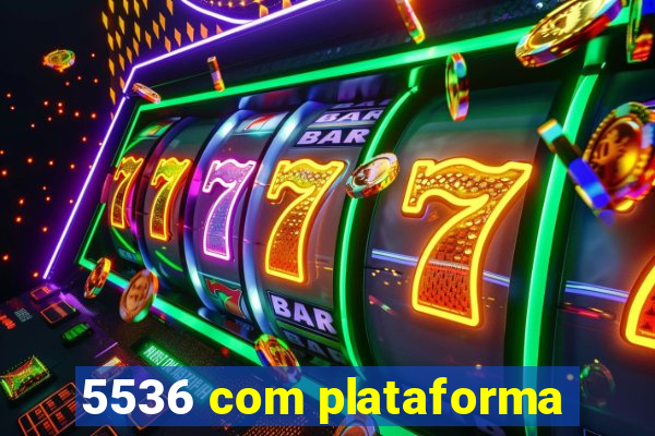 5536 com plataforma