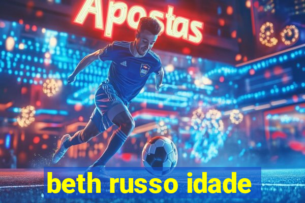 beth russo idade