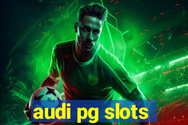 audi pg slots