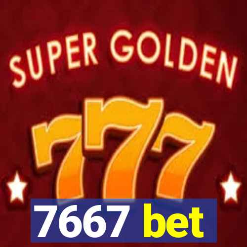 7667 bet