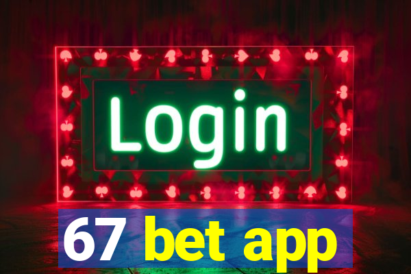 67 bet app