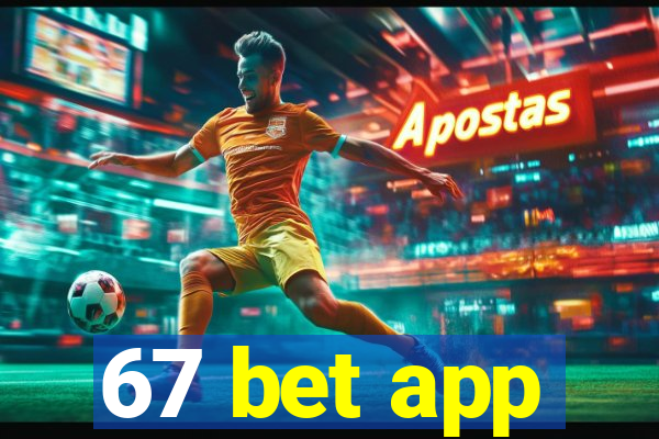 67 bet app